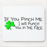 Pinch Me and I Will Punch You In The Face Mouse Pads