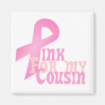 Pink for my Cousin Fridge Magnet