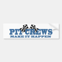 Pit Crews Make It Happen Bumper Sticker