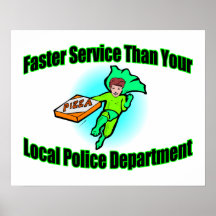 Pizza Delivery Faster Than Police Poster
