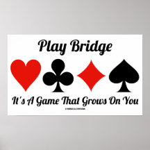 Play Bridge It's A Game That Grows On You Posters