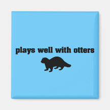 Plays Well With Otters Fridge Magnets