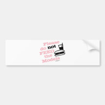 Please Do Not Feed the Models Bumper Stickers