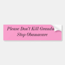 Please Don't Kill GrandmaStop Obamacare Bumper Stickers