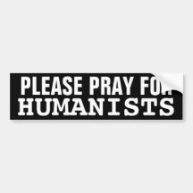 Please Pray for Humanists Bumper Sticker