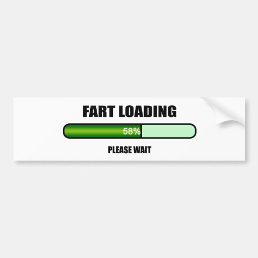 Please Wait Fart Now Loading Bumper Stickers