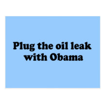 PLUG THE OIL LEAK WITH OBAMA POSTCARD