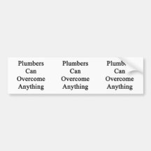 Plumbers Can Overcome Anything Bumper Sticker