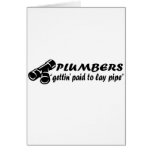 Plumbers "gettin paid to lay pipe" greeting card