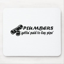 Plumbers "gettin paid to lay pipe" mousepad