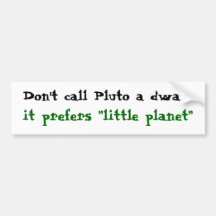 Pluto is not a dwarf bumper stickers