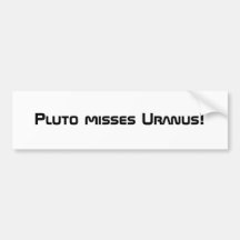 Pluto misses Uranus! Bumper Sticker