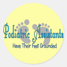 Podiatric Assistants Have Feet Grounded Round Stickers
