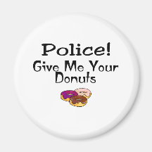 Police! Give Me Your Doughnuts Fridge Magnets