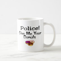 Police! Give Me Your Doughnuts Mug
