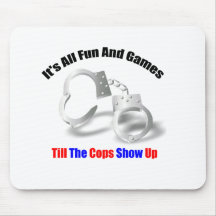 Police Humour - Fun And Games Mousepad