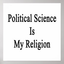 Political Science Is My Religion Print