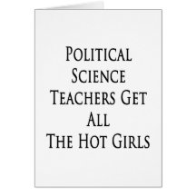 Political Science Teachers Get All The Hot Girls Cards