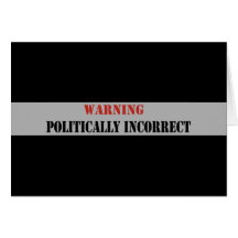 Politically Incorrect Card