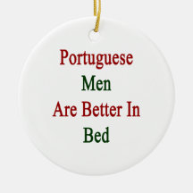 Portuguese Men Are Better In Bed Christmas Tree Ornament