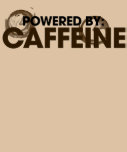 Powered by Caffeine T-shirts