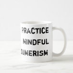 Practice Mindful Consumerism Coffee Mug