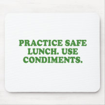 PRACTICE SAFE LUNCH - USE CONDIMENTS MOUSE MAT