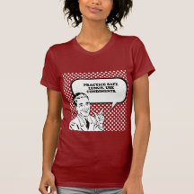 PRACTICE SAFE LUNCH - USE CONDIMENTS T-shirt