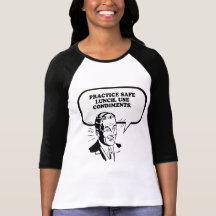 PRACTICE SAFE LUNCH - USE CONDIMENTS T-shirt