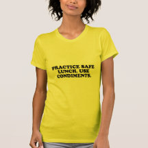 PRACTICE SAFE LUNCH - USE CONDIMENTS T-shirt