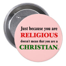 Practicing religion isn't practicing Christianity buttons