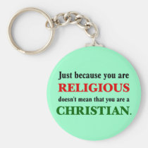 Practicing religion isn't practicing Christianity keychains
