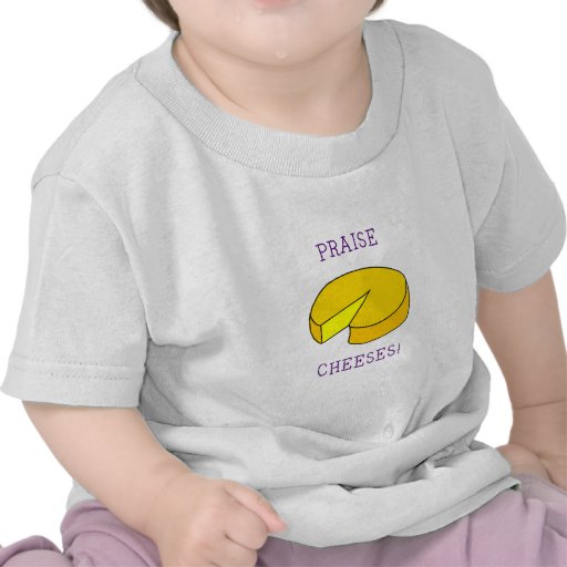 Praise Cheeses T-shirt