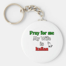 Pray for me my Wife is Italian Keychain