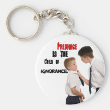 Prejudice Is the child of Ignorance Keychain