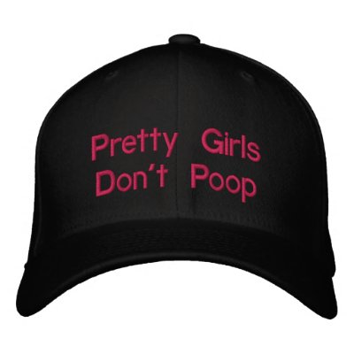 Pretty Girls Don't Poop Baseball Cap Pretty Girls Don't Poop Baseball Cap