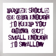 Pride should be big enough to keep you going, b... posters