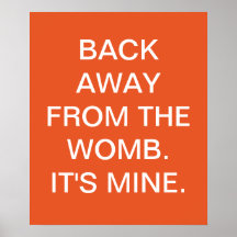 Pro Choice | Back Away From the Womb Poster