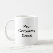 Pro-Corporate Greed Mug