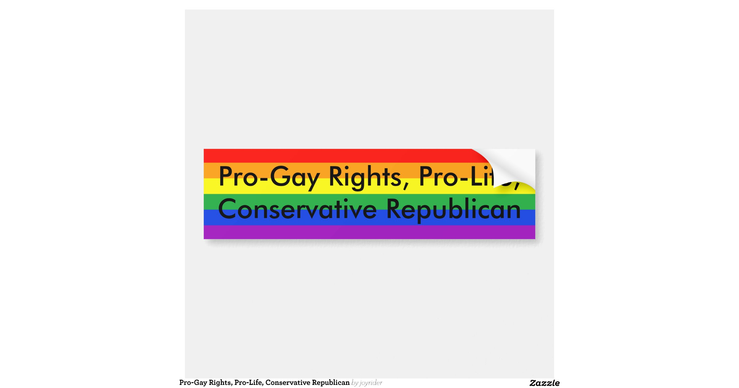 Pro Gay Rights Pro Life Conservative Republican Bumper Sticker Zazzle