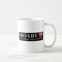 Pro-Life Have A Heart Don't Stop One Coffee Mug