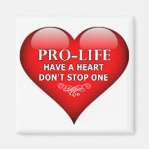 Pro-Life Have A Heart Don't Stop One Magnet