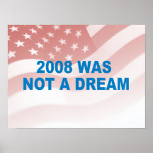 Pro-Obama - 2008 WAS NOT A DREAM Posters