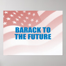 Pro-Obama - BARACK TO THE FUTURE Print