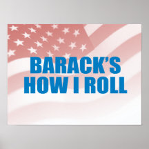 Pro-Obama - BARACK'S HOW I ROLL Posters