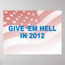Pro-Obama - GIVE 'EM HELL IN 2012 Posters