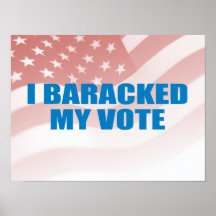 Pro-Obama - I BARACKED MY VOTE Print