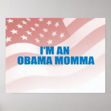 Pro-Obama - I'M AN OBAMA MOMMA Print