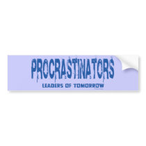 Procrastinators Bumper Sticker