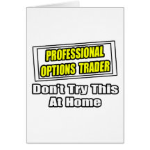 Professional Options Trader...Joke Greeting Cards